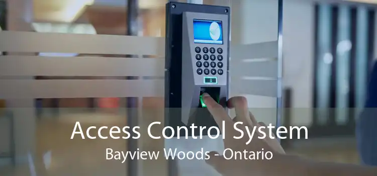 Access Control System Bayview Woods - Ontario