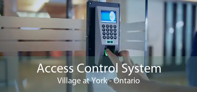 Access Control System Village at York - Ontario