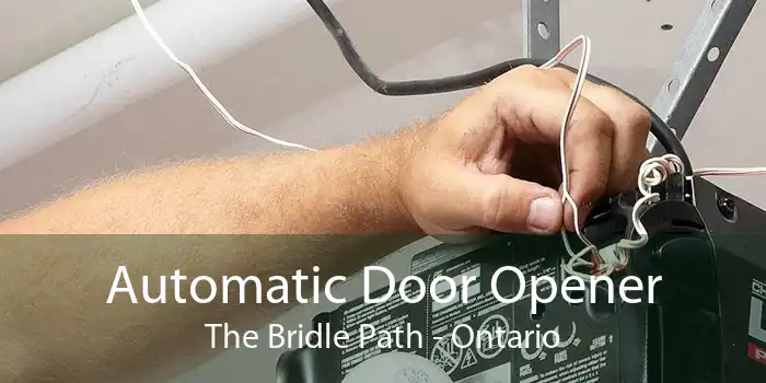 Automatic Door Opener The Bridle Path - Ontario