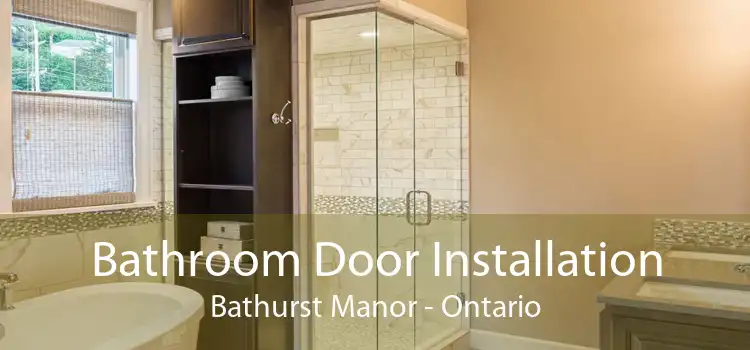 Bathroom Door Installation Bathurst Manor - Ontario