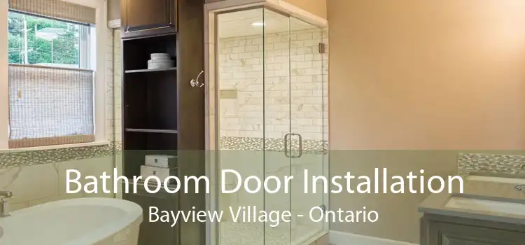 Bathroom Door Installation Bayview Village - Ontario