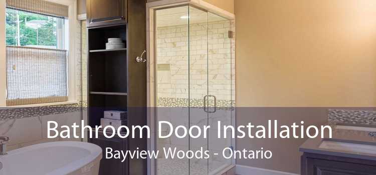 Bathroom Door Installation Bayview Woods - Ontario