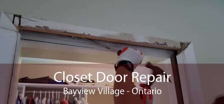 Closet Door Repair Bayview Village - Ontario