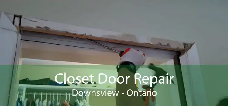 Closet Door Repair Downsview - Ontario