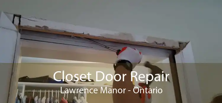 Closet Door Repair Lawrence Manor - Ontario