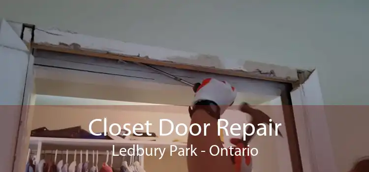 Closet Door Repair Ledbury Park - Ontario