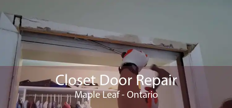Closet Door Repair Maple Leaf - Ontario