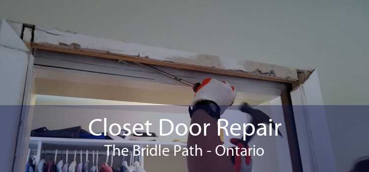 Closet Door Repair The Bridle Path - Ontario