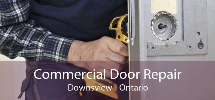Commercial Door Repair Downsview - Ontario