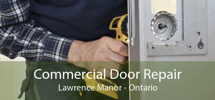 Commercial Door Repair Lawrence Manor - Ontario