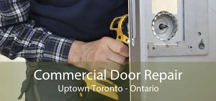 Commercial Door Repair Uptown Toronto - Ontario