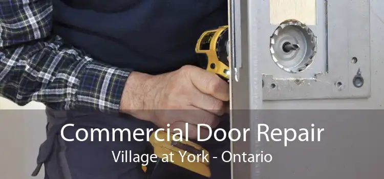 Commercial Door Repair Village at York - Ontario