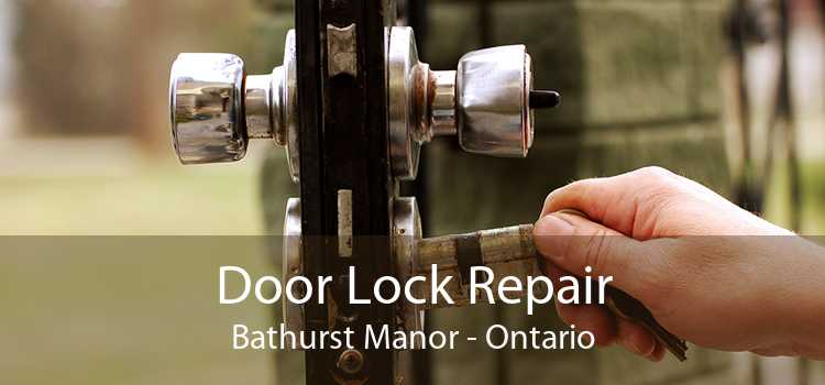 Door Lock Repair Bathurst Manor - Ontario