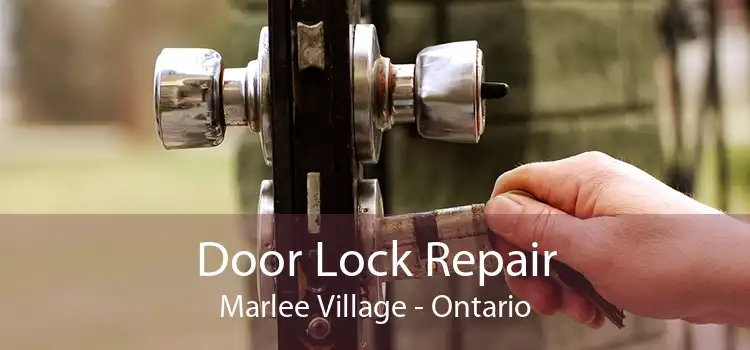 Door Lock Repair Marlee Village - Ontario
