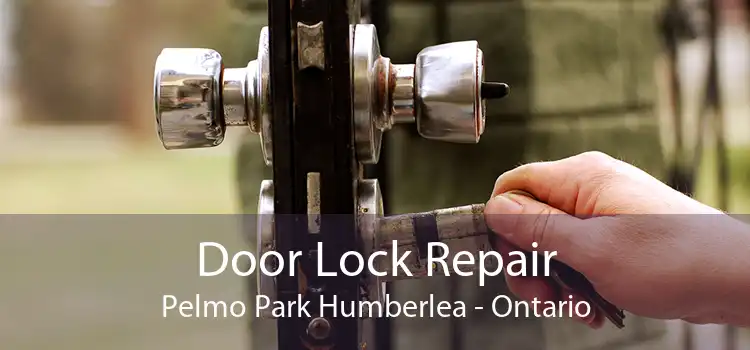Door Lock Repair Pelmo Park Humberlea - Ontario