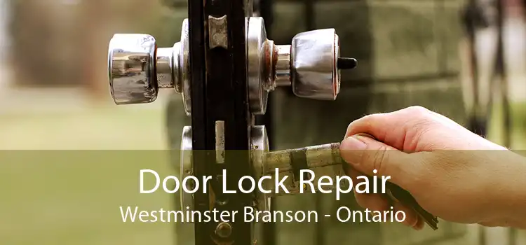 Door Lock Repair Westminster Branson - Ontario