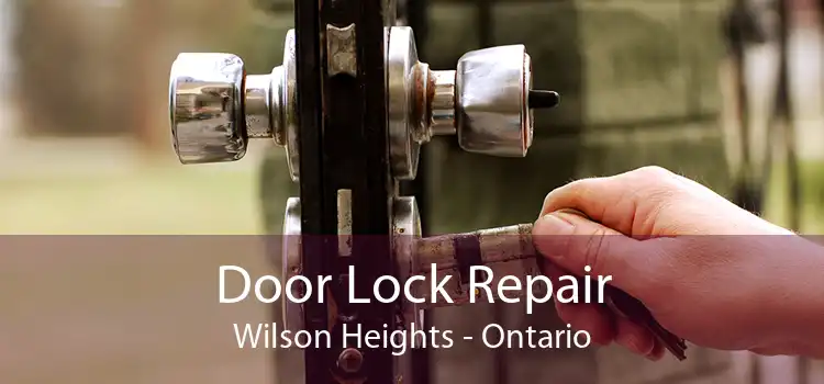 Door Lock Repair Wilson Heights - Ontario
