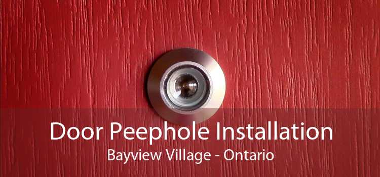 Door Peephole Installation Bayview Village - Ontario