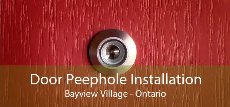 Door Peephole Installation Bayview Village - Ontario