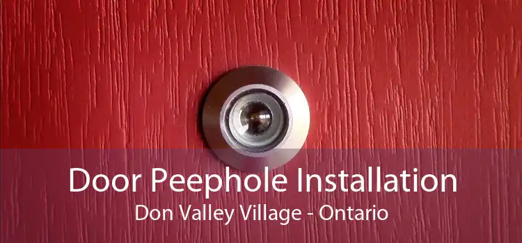 Door Peephole Installation Don Valley Village - Ontario