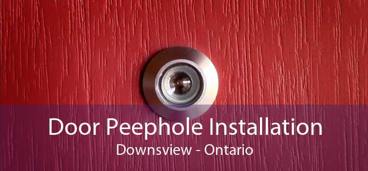 Door Peephole Installation Downsview - Ontario