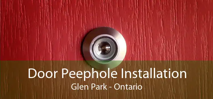 Door Peephole Installation Glen Park - Ontario