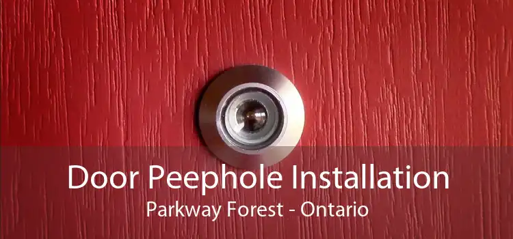 Door Peephole Installation Parkway Forest - Ontario