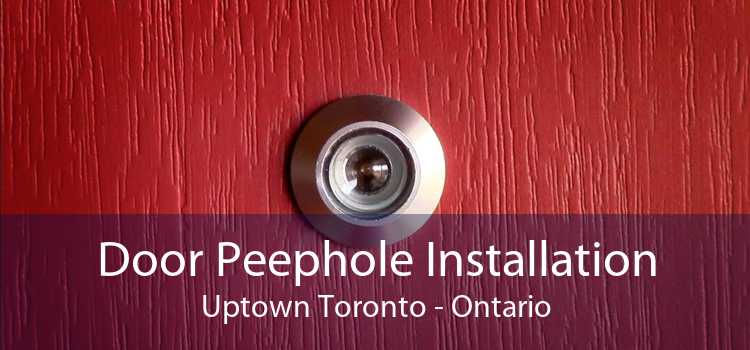 Door Peephole Installation Uptown Toronto - Ontario