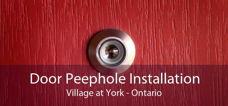 Door Peephole Installation Village at York - Ontario