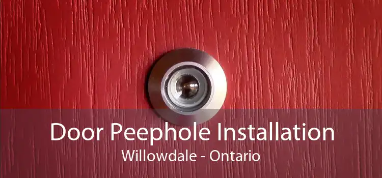 Door Peephole Installation Willowdale - Ontario
