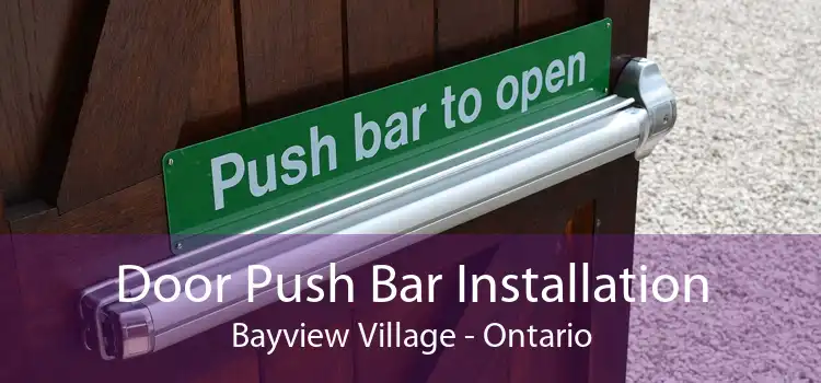 Door Push Bar Installation Bayview Village - Ontario