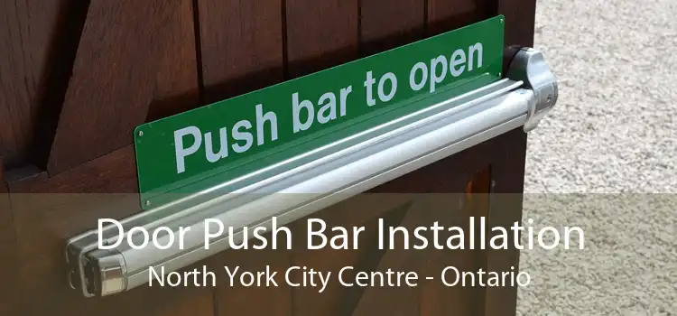 Door Push Bar Installation North York City Centre - Ontario