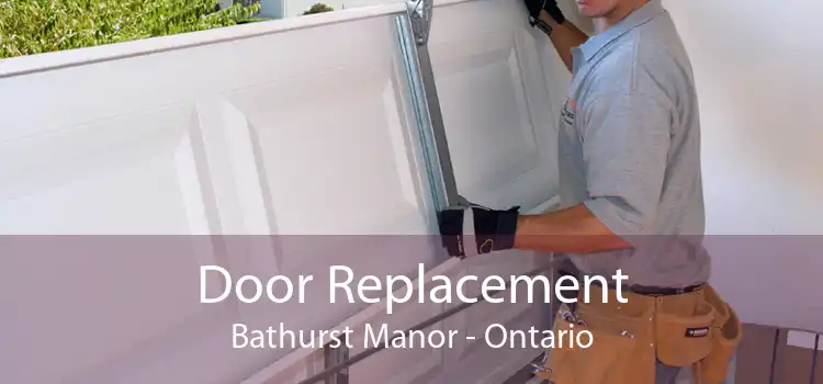 Door Replacement Bathurst Manor - Ontario