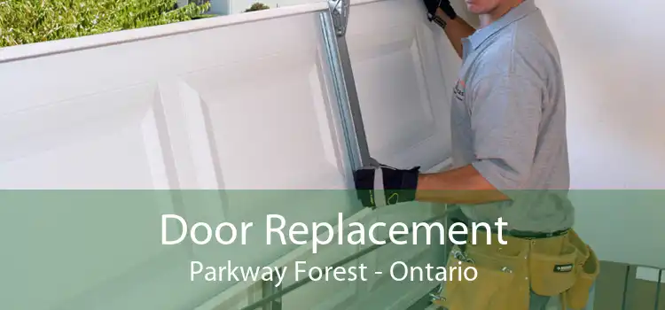 Door Replacement Parkway Forest - Ontario