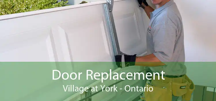 Door Replacement Village at York - Ontario