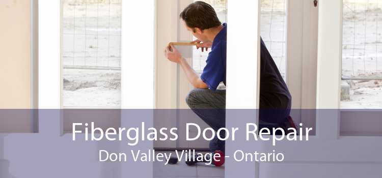Fiberglass Door Repair Don Valley Village - Ontario