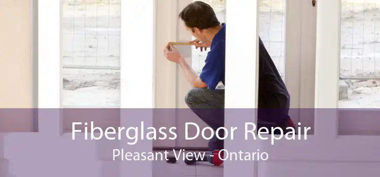 Fiberglass Door Repair Pleasant View - Ontario