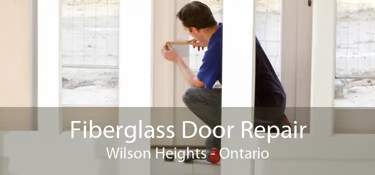 Fiberglass Door Repair Wilson Heights - Ontario