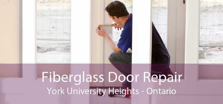 Fiberglass Door Repair York University Heights - Ontario