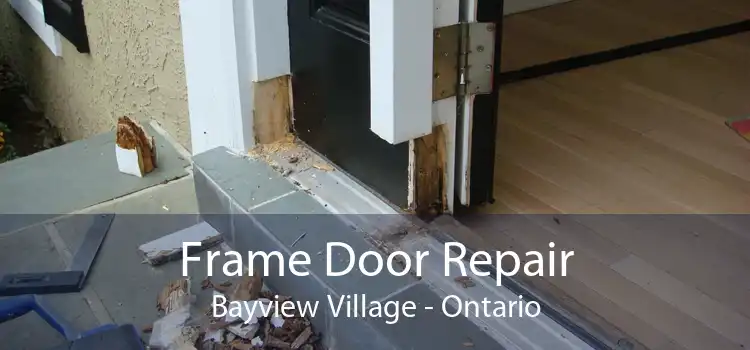 Frame Door Repair Bayview Village - Ontario