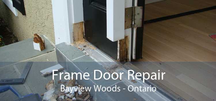Frame Door Repair Bayview Woods - Ontario