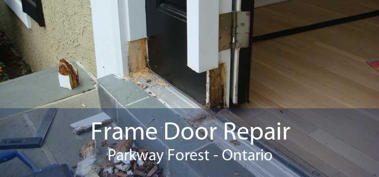 Frame Door Repair Parkway Forest - Ontario