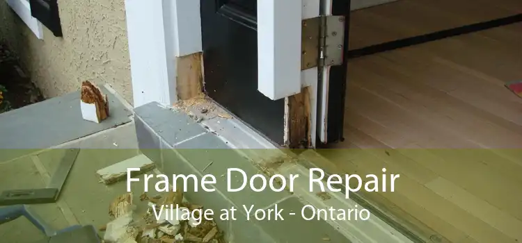 Frame Door Repair Village at York - Ontario