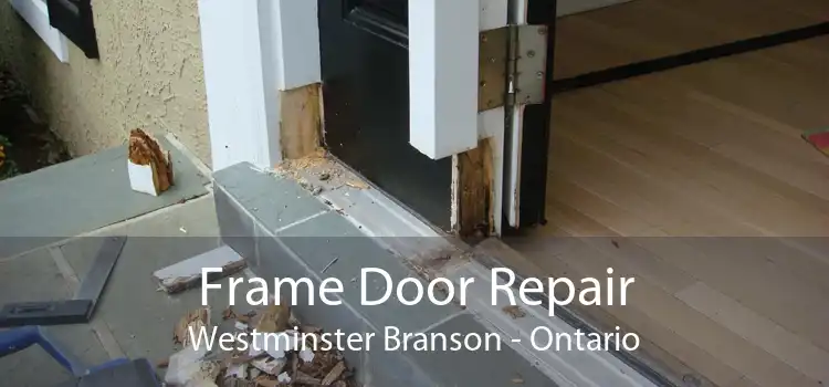 Frame Door Repair Westminster Branson - Ontario