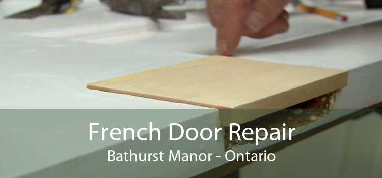 French Door Repair Bathurst Manor - Ontario