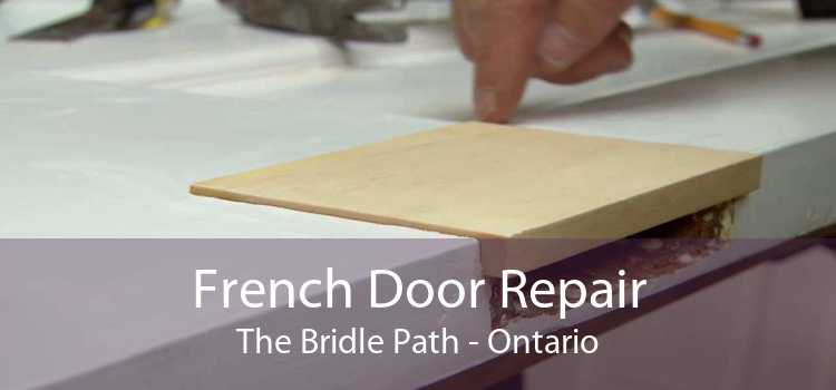 French Door Repair The Bridle Path - Ontario