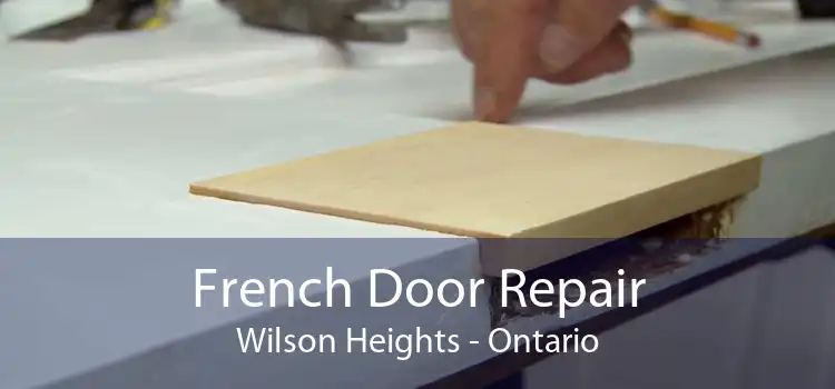 French Door Repair Wilson Heights - Ontario