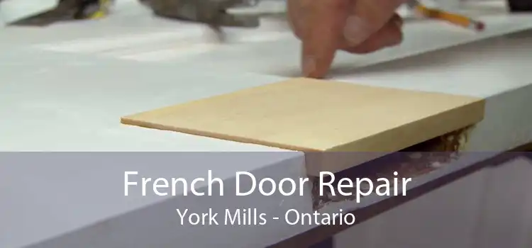 French Door Repair York Mills - Ontario