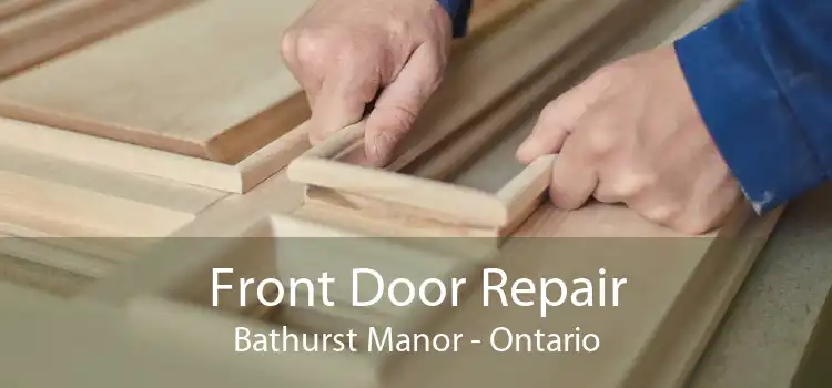 Front Door Repair Bathurst Manor - Ontario