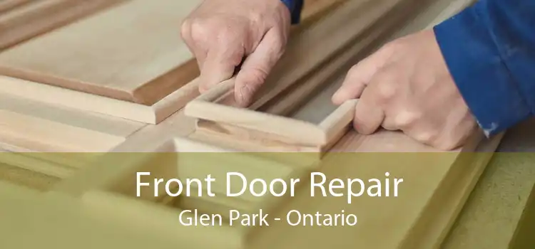 Front Door Repair Glen Park - Ontario